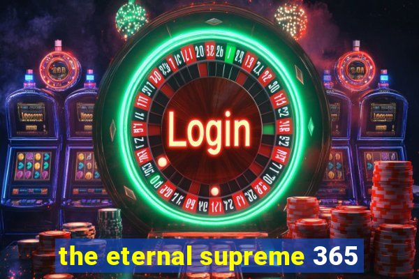 the eternal supreme 365